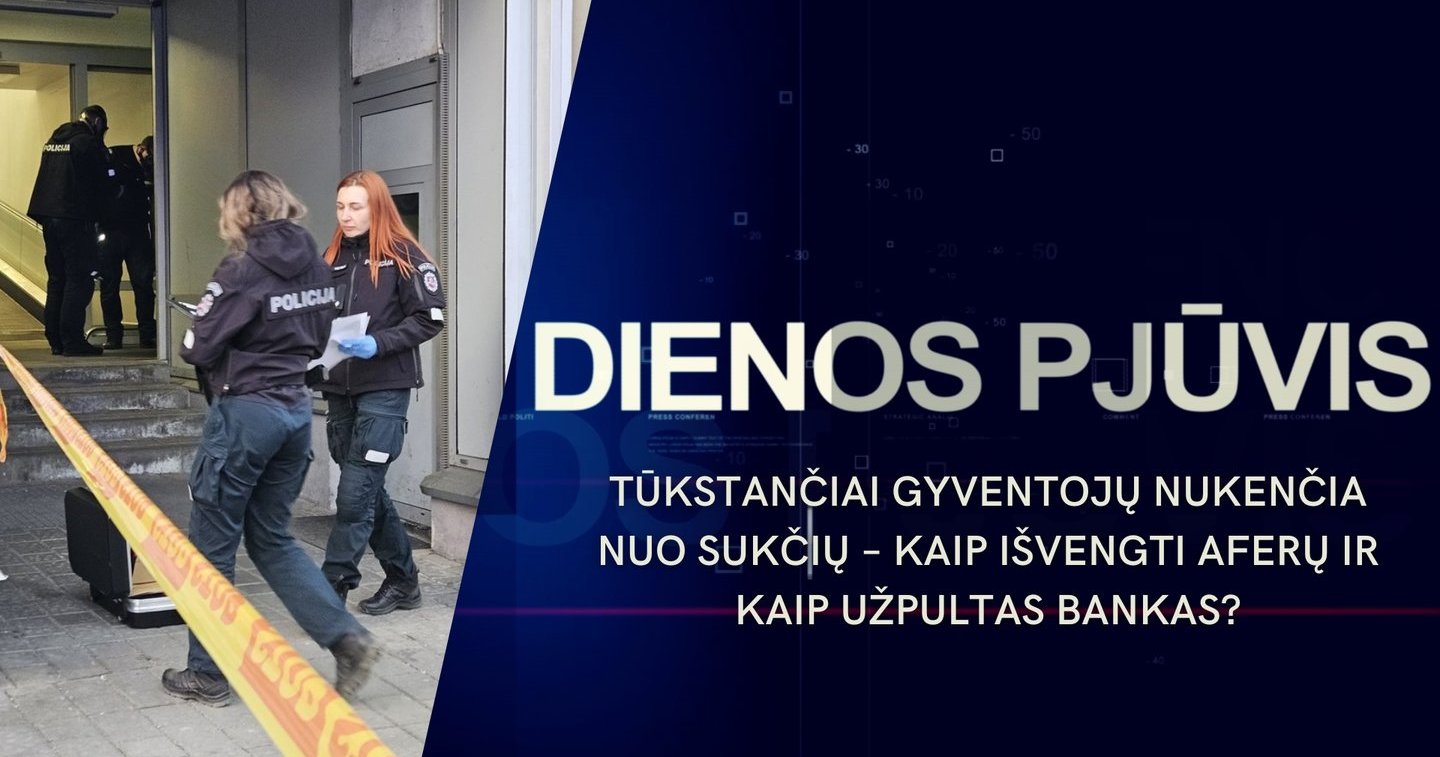 DIENOS PJŪVIS. Tūkstančiai gyventojų nukenčia nuo sukčių – kaip išvengti aferų ir kaip užpultas bankas?